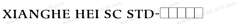 xianghe hei sc std字体转换